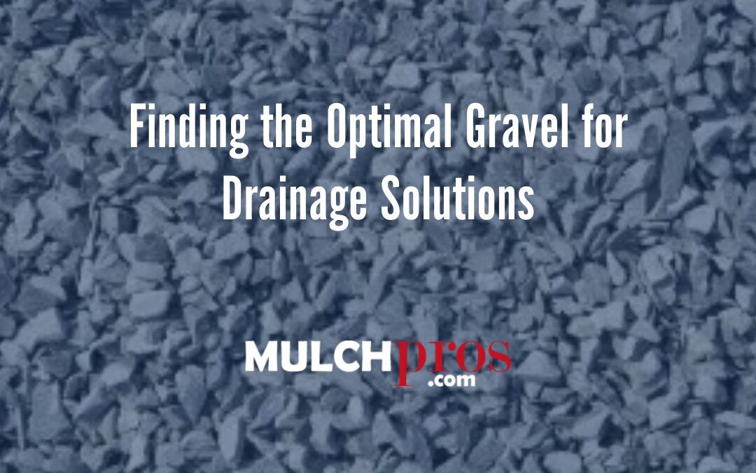 Finding the Optimal Gravel for Drainage Solutions