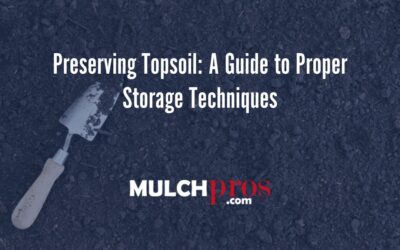 Preserving Topsoil: A Guide to Proper Storage Techniques