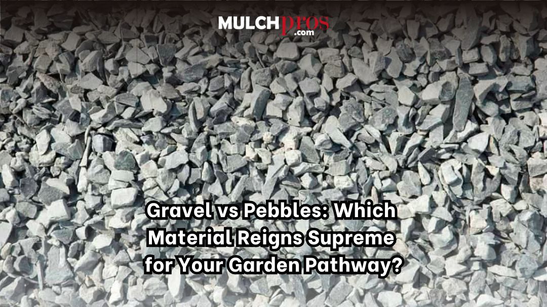 Gravel vs Pebbles: Which Material Reigns Supreme for Your Garden Pathway?