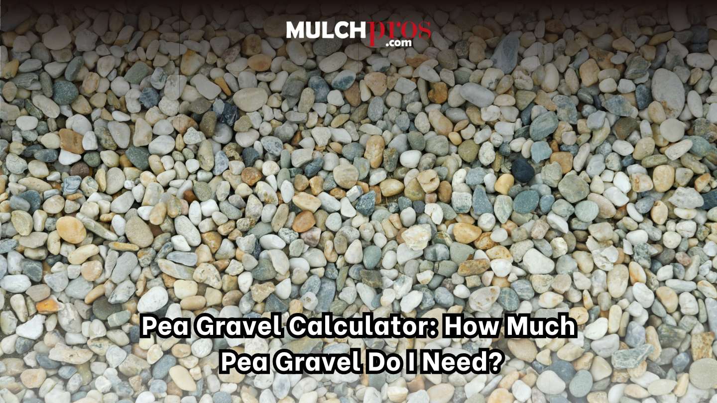 Pea Gravel Calculator: How Much Pea Gravel Do I Need?