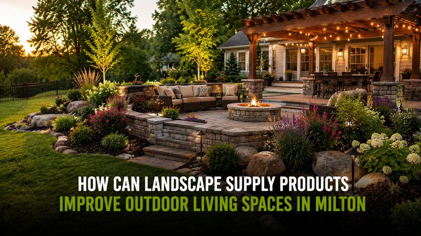 Landscape Supply Products For Outdoor Living Spaces In Milton